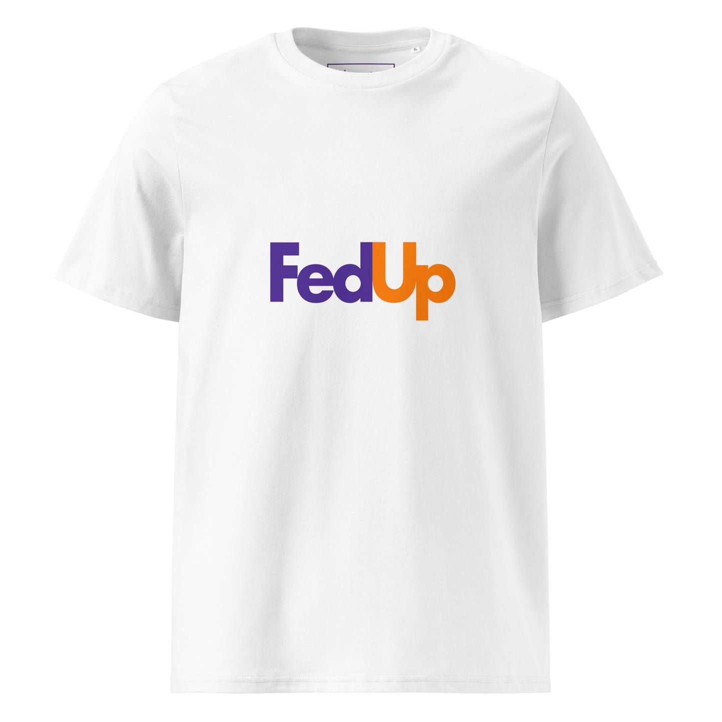 FedUp: Unisex Organic Cotton T-Shirt