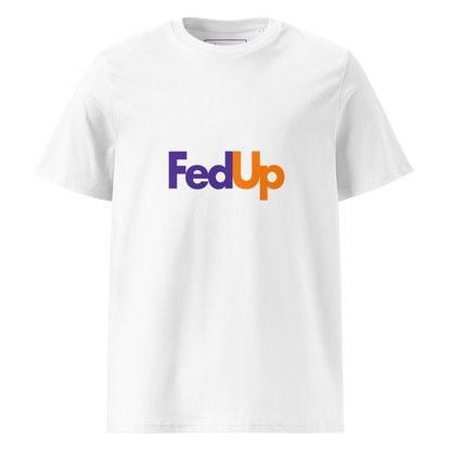 FedUp: Unisex Organic Cotton T-Shirt