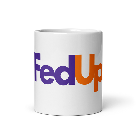 FedUp: 11oz White Glossy Mug