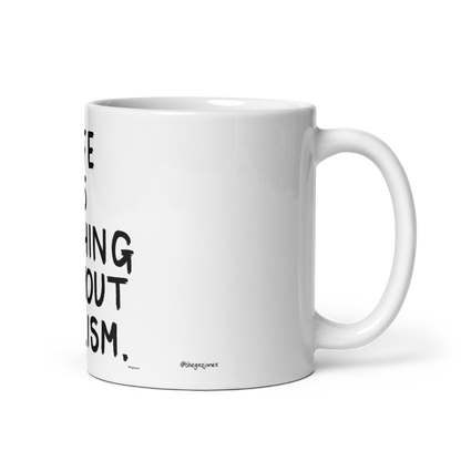 Life Is Nothing Without Nihilism: 11oz White Glossy Mug